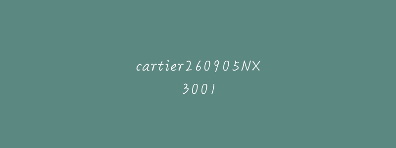 cartier260905NX3001-名表号 cartier260905NX3001